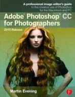 Adobe Photoshop CC for Photographers, 2015 Release di Martin Evening edito da Routledge