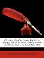 Uvres Du Cardinal De Retz: Lexique De L di Franois Rgis Chantelauze, Jules Gourdault edito da Nabu Press