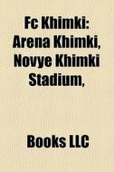 FC Khimki di Source Wikipedia edito da Books LLC, Reference Series