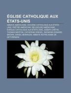 Glise Catholique Aux Tats-unis: Conf R di Livres Groupe edito da Books LLC, Wiki Series