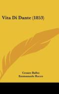 Vita Di Dante (1853) di Cesare Balbo, Emmanuele Rocco edito da Kessinger Publishing