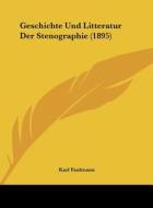 Geschichte Und Litteratur Der Stenographie (1895) di Karl Faulmann edito da Kessinger Publishing