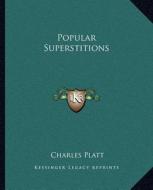 Popular Superstitions di Charles Platt edito da Kessinger Publishing