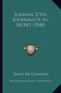 Journal D'Un Journaliste Au Secret (1848) di Emile De Girardin edito da Kessinger Publishing