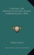 Chronik Der Archaologischen Funde Siebenburgens (1876) di Carl Gooss edito da Kessinger Publishing