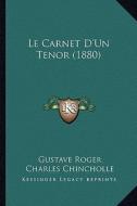 Le Carnet D'Un Tenor (1880) di Gustave Roger, Charles Chincholle edito da Kessinger Publishing