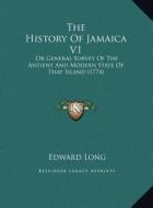 The History of Jamaica V1: Or General Survey of the Antient and Modern State of That Island (1774) di Edward Long edito da Kessinger Publishing