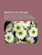 Minería de España di Fuente Wikipedia edito da Books LLC, Reference Series