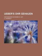 Ueber's Ohr Gehauen; Historischer Schwank in 1 Akt di Geological Survey, A. Theobald edito da Rarebooksclub.com