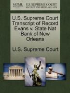 U.s. Supreme Court Transcript Of Record Evans V. State Nat Bank Of New Orleans edito da Gale, U.s. Supreme Court Records