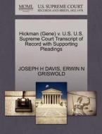Hickman (gene) V. U.s. U.s. Supreme Court Transcript Of Record With Supporting Pleadings di Joseph H Davis, Erwin N Griswold edito da Gale, U.s. Supreme Court Records