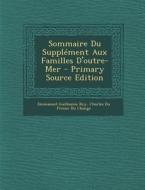 Sommaire Du Supplement Aux Familles D'Outre-Mer di Emmanuel Guillaume Rey, Charles Du Fresne Du Change edito da Nabu Press