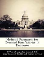 Medicaid Payments For Deceased Beneficiaries In Tennessee edito da Bibliogov