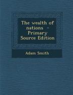 The Wealth of Nations di Adam Smith edito da Nabu Press