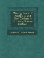 Mining Laws of Australia and New Zealand di Arthur Clifford Veatch edito da Nabu Press