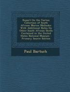 Report on the Turton Collection of South African Marine Mollusks: With Additional Notes on Other South African Shells Contained in the United States N di Paul Bartsch edito da Nabu Press