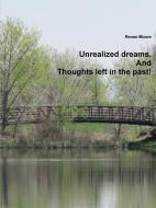 Unrealized dreams, And Thoughts left in the past di Renee Moore edito da Lulu.com