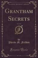 Grantham Secrets, Vol. 2 Of 3 (classic Reprint) di Phcebe M Feilden edito da Forgotten Books