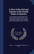 A View Of The Soil And Climate Of The United States Of America edito da Sagwan Press