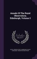 Annals Of The Royal Observatory, Edinburgh, Volume 2 di Royal Observatory, Edinburgh, Ralph Copeland edito da Palala Press