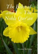 The Beloved and I ~ The Noble Qur'an di Thomas McElwain edito da Lulu.com