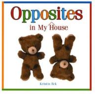 Opposites in My House di Kristin Eck edito da Rosen Publishing Group