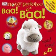 Noisy Peekaboo! Baa! Baa! di DK edito da Dorling Kindersley Ltd