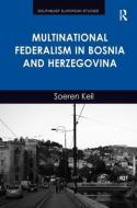 Multinational Federalism in Bosnia and Herzegovina di Soeren Keil edito da ROUTLEDGE