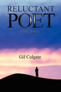 Reluctant Poet di Gilbert Colgate edito da Lulu.com