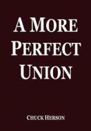 A More Perfect Union di Chuck Herson edito da Authorhouse