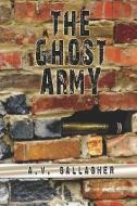 The Ghost Army di A. V. Gallagher edito da PUBLISHAMERICA