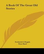 A Book of the Great Old Stories di Frederick S. Hoppin edito da Kessinger Publishing