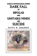 Radical Psychological Modes & Suicides di Patty R. Gradsky edito da Xlibris US