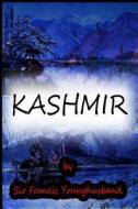 Kashmir di Francis Edward Younghusband, Sir Francis Younghusband edito da Createspace