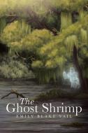 The Ghost Shrimp di Emily Blake Vail edito da Xlibris