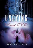 Undying Love di Jordan Zacs edito da Xlibris Corporation