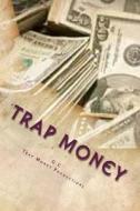 Trap Money di MR G. L. C. Jr edito da Createspace