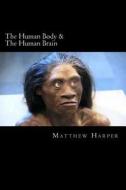 The Human Body & the Human Brain: A Fascinating Book Containing Human Body & Brain Facts, Trivia, Images & Memory Recall Quiz: Suitable for Adults & C di Matthew Harper edito da Createspace