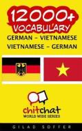 12000+ German - Vietnamese Vietnamese - German Vocabulary di Gilad Soffer edito da Createspace