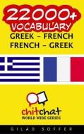 22000+ Greek - French French - Greek Vocabulary di Gilad Soffer edito da Createspace