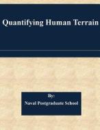 Quantifying Human Terrain di Naval Postgraduate School edito da Createspace