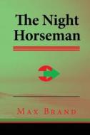 The Night Horseman di Max Brand edito da Createspace