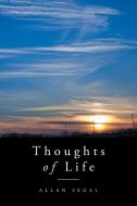 Thoughts of Life di Allan Segal edito da Xlibris