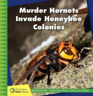 Murder Hornets Invade Honeybee Colonies di Susan H. Gray edito da CHERRY LAKE PUB