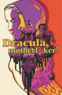 Dracula, Motherf**cker di Alex De Campi edito da IMAGE COMICS