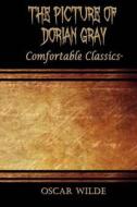 The Picture of Dorian Gray: Comfortable Classics di Oscar Wilde edito da Createspace Independent Publishing Platform