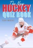 The New Hockey Quiz Book di Ron Wight edito da Firefly Books