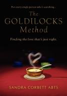The Goldilocks Method di Sandra Corbett Abts edito da AUTHORHOUSE