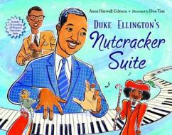 Duke Ellington\'s Nutcracker Suite di Anna Harwell Celenza edito da Charlesbridge Publishing