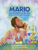 Mario And The Hole In The Sky di Elizabeth Rusch edito da Charlesbridge Publishing,u.s.